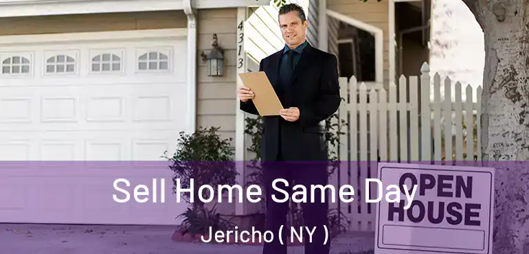  Sell Home Same Day Jericho ( NY )
