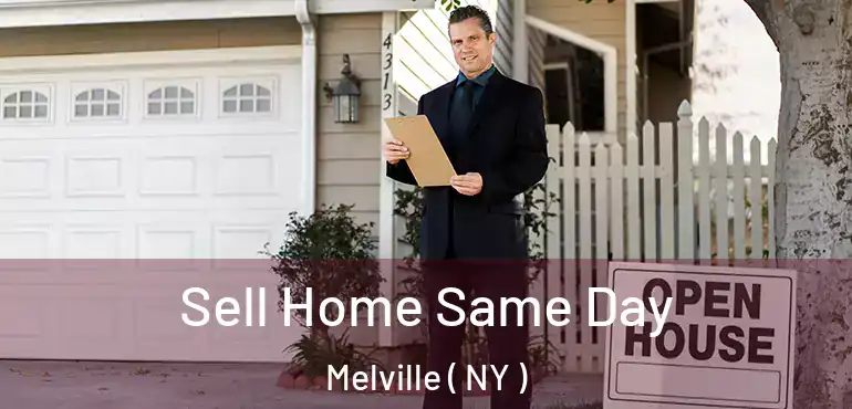  Sell Home Same Day Melville ( NY )