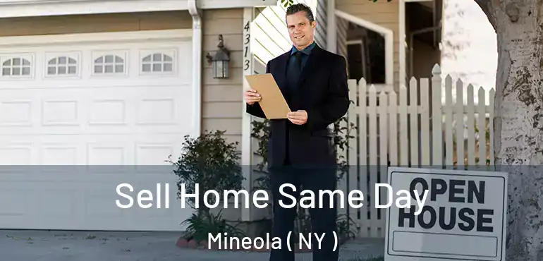  Sell Home Same Day Mineola ( NY )