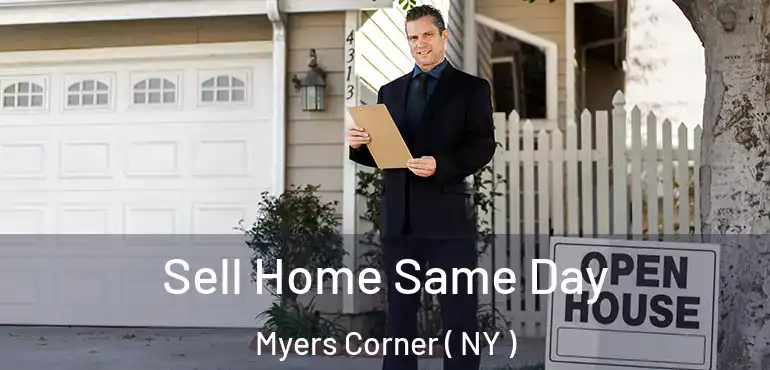  Sell Home Same Day Myers Corner ( NY )