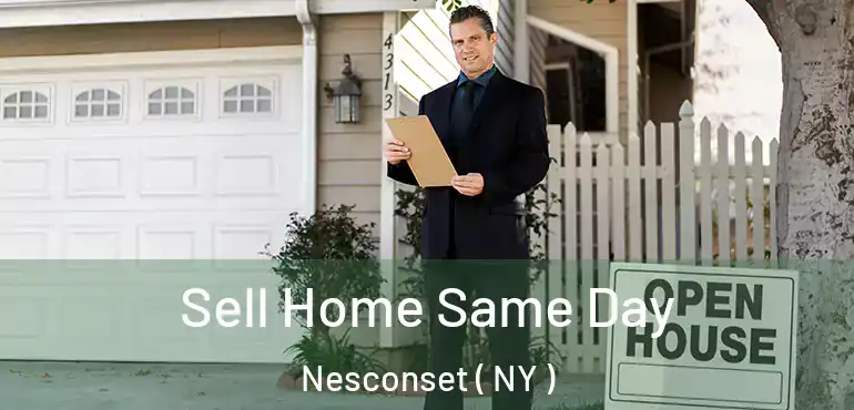  Sell Home Same Day Nesconset ( NY )