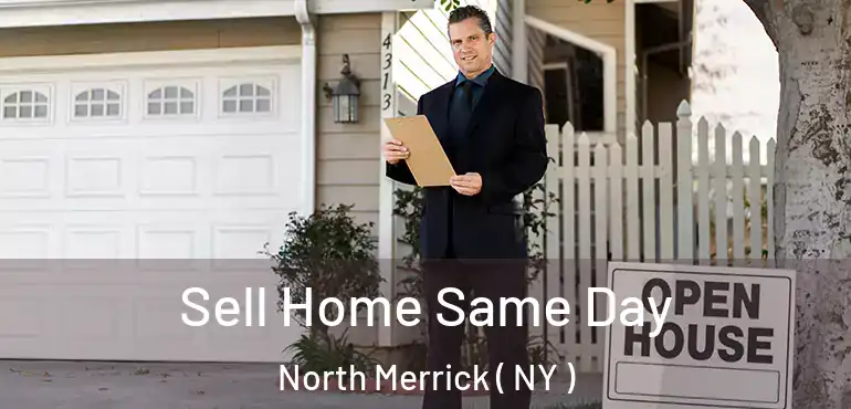  Sell Home Same Day North Merrick ( NY )