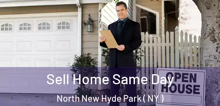  Sell Home Same Day North New Hyde Park ( NY )