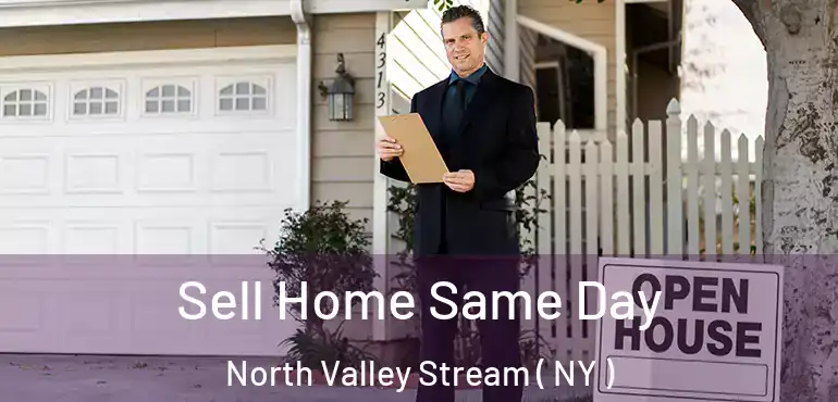  Sell Home Same Day North Valley Stream ( NY )