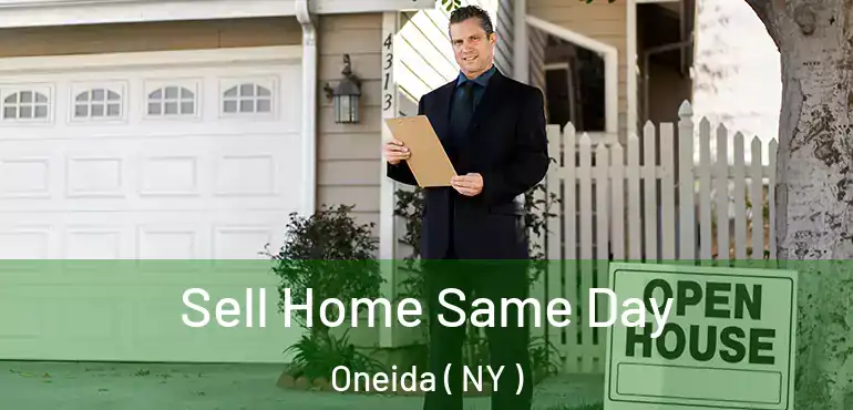  Sell Home Same Day Oneida ( NY )