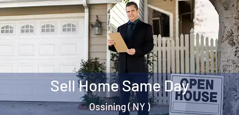  Sell Home Same Day Ossining ( NY )