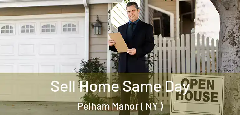  Sell Home Same Day Pelham Manor ( NY )