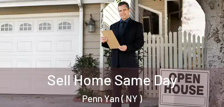  Sell Home Same Day Penn Yan ( NY )