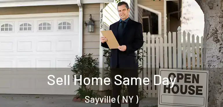  Sell Home Same Day Sayville ( NY )