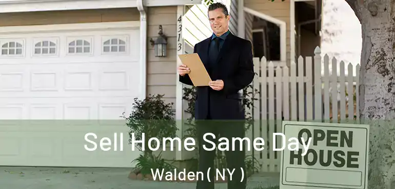  Sell Home Same Day Walden ( NY )