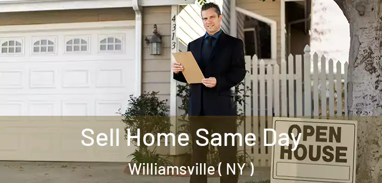  Sell Home Same Day Williamsville ( NY )