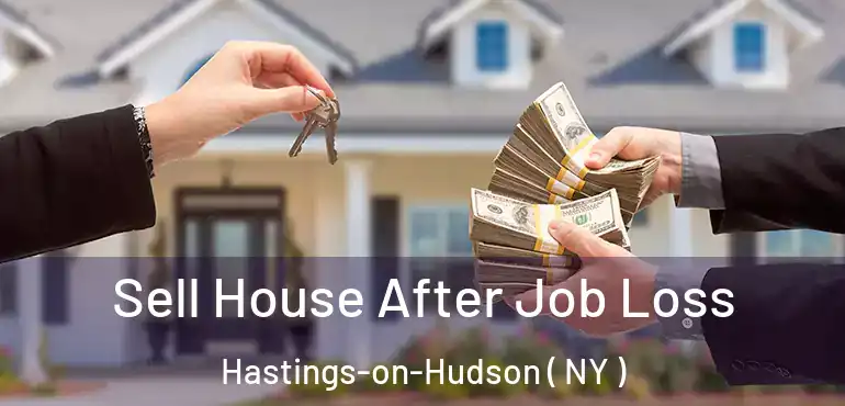  Sell House After Job Loss Hastings-on-Hudson ( NY )