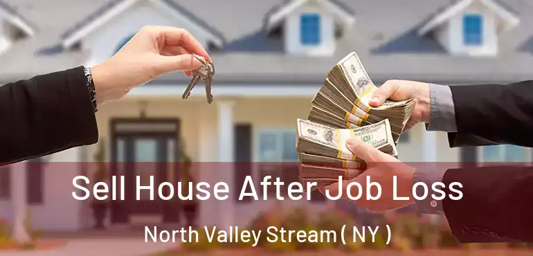  Sell House After Job Loss North Valley Stream ( NY )