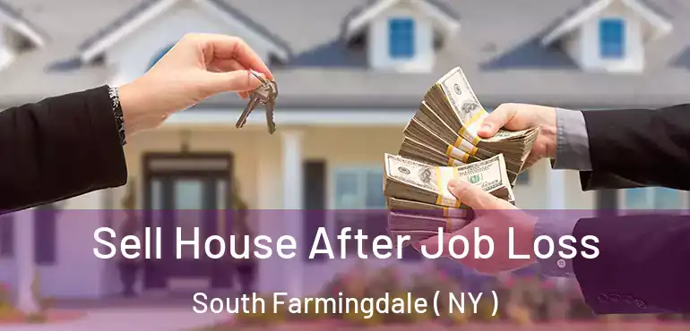  Sell House After Job Loss South Farmingdale ( NY )