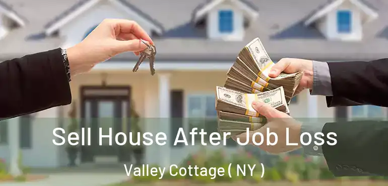  Sell House After Job Loss Valley Cottage ( NY )