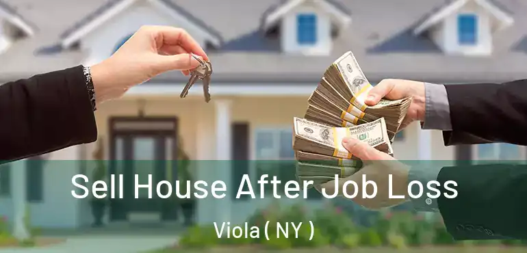  Sell House After Job Loss Viola ( NY )