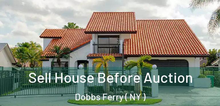 Sell House Before Auction Dobbs Ferry ( NY )