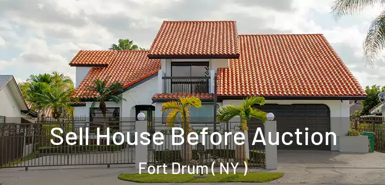  Sell House Before Auction Fort Drum ( NY )