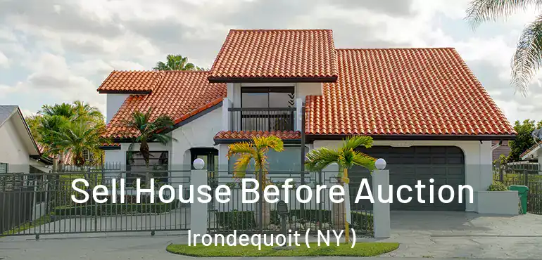 Sell House Before Auction Irondequoit ( NY )