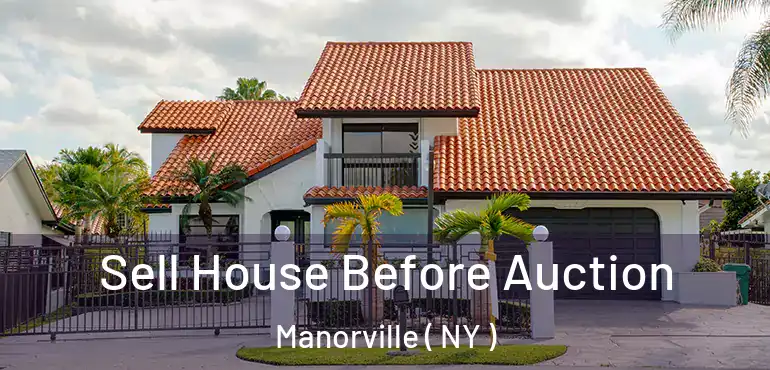  Sell House Before Auction Manorville ( NY )