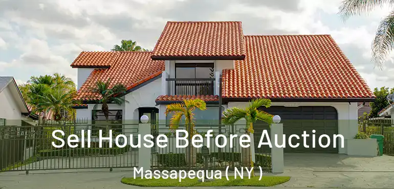  Sell House Before Auction Massapequa ( NY )