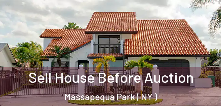  Sell House Before Auction Massapequa Park ( NY )