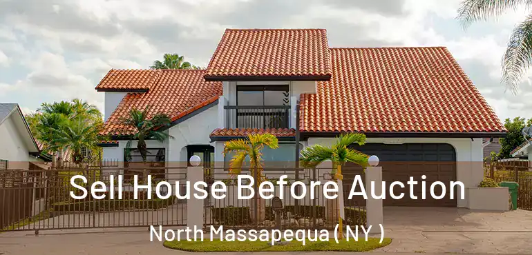  Sell House Before Auction North Massapequa ( NY )