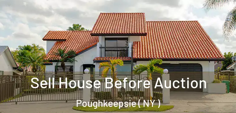  Sell House Before Auction Poughkeepsie ( NY )