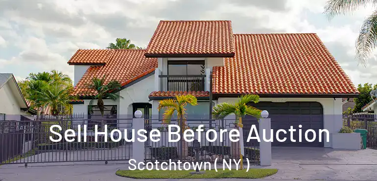  Sell House Before Auction Scotchtown ( NY )