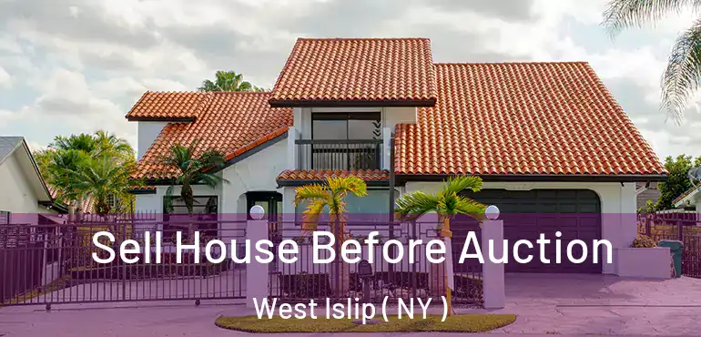  Sell House Before Auction West Islip ( NY )