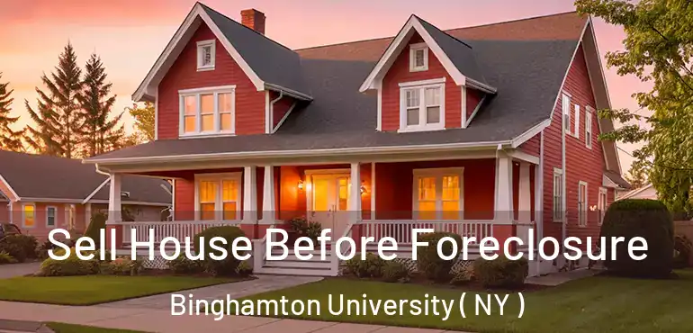  Sell House Before Foreclosure Binghamton University ( NY )