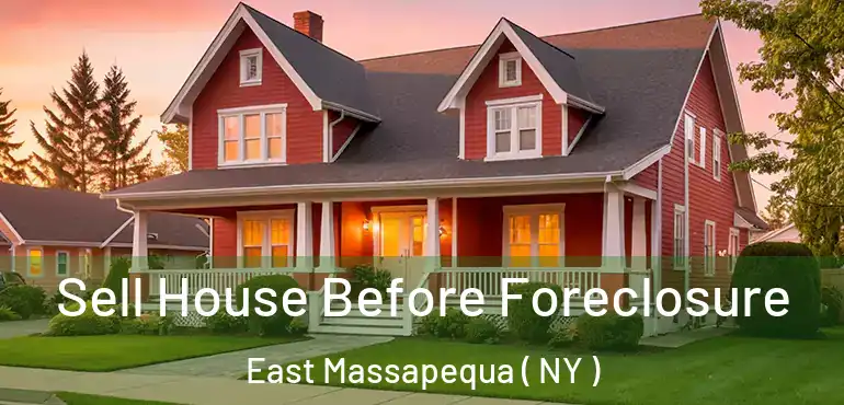  Sell House Before Foreclosure East Massapequa ( NY )