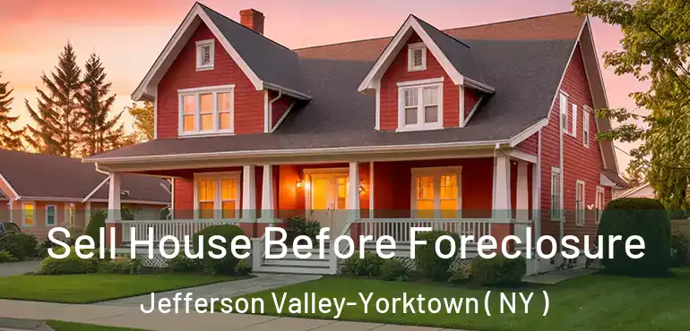  Sell House Before Foreclosure Jefferson Valley-Yorktown ( NY )