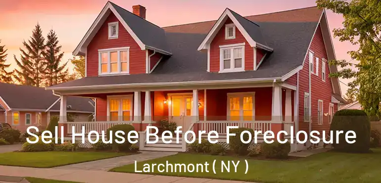  Sell House Before Foreclosure Larchmont ( NY )