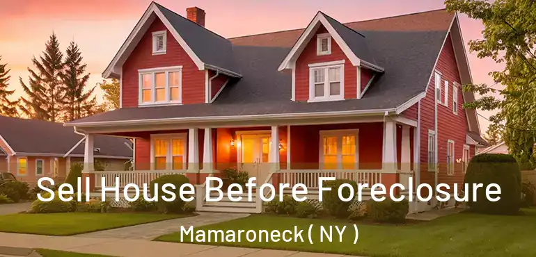 Sell House Before Foreclosure Mamaroneck ( NY )