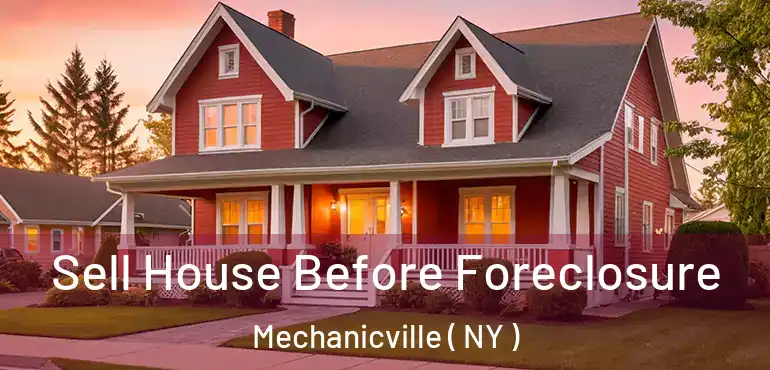 Sell House Before Foreclosure Mechanicville ( NY )