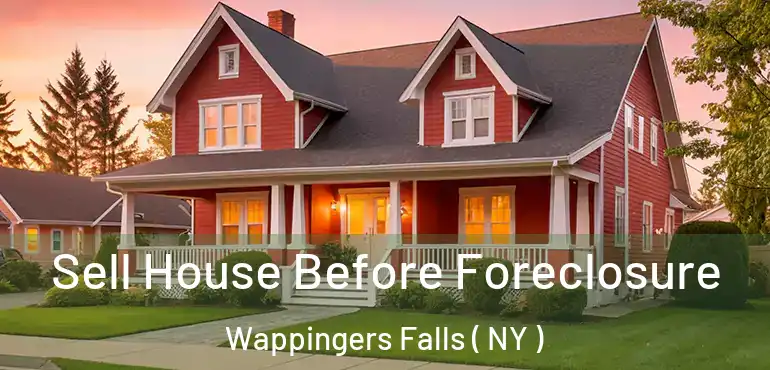  Sell House Before Foreclosure Wappingers Falls ( NY )