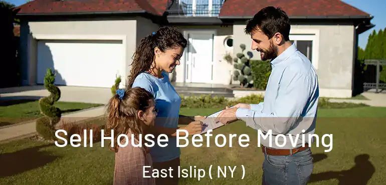  Sell House Before Moving East Islip ( NY )
