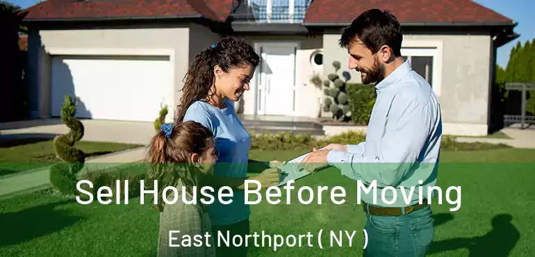  Sell House Before Moving East Northport ( NY )