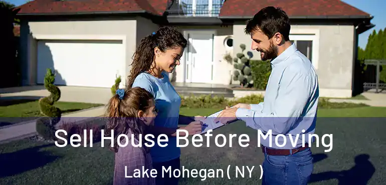  Sell House Before Moving Lake Mohegan ( NY )
