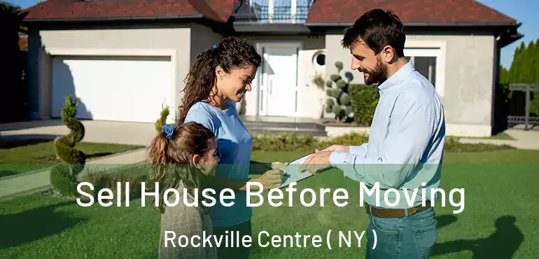  Sell House Before Moving Rockville Centre ( NY )