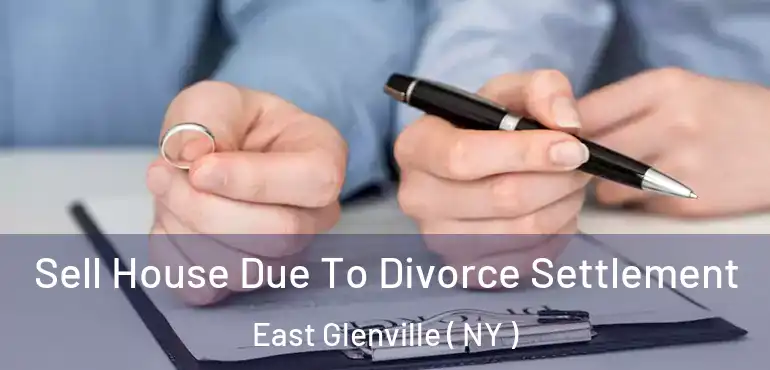  Sell House Due To Divorce Settlement East Glenville ( NY )
