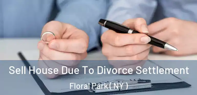  Sell House Due To Divorce Settlement Floral Park ( NY )