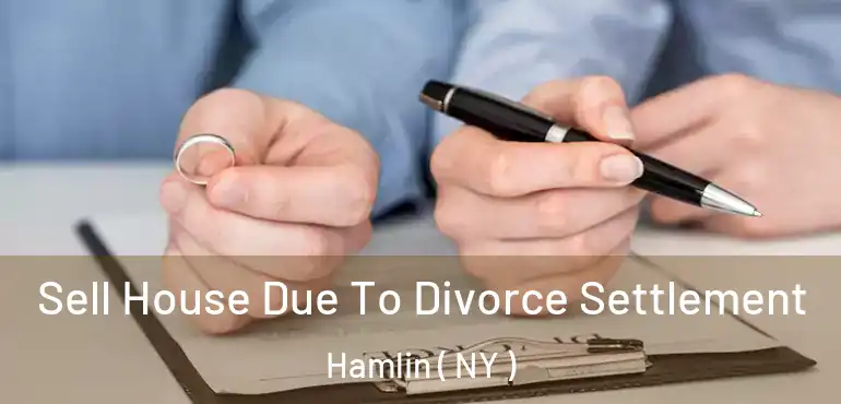  Sell House Due To Divorce Settlement Hamlin ( NY )