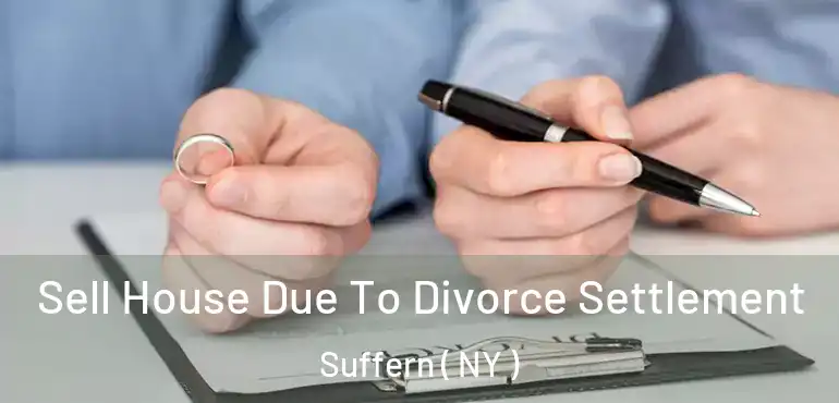  Sell House Due To Divorce Settlement Suffern ( NY )