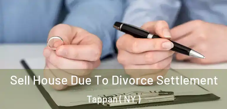  Sell House Due To Divorce Settlement Tappan ( NY )