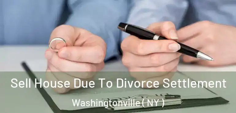  Sell House Due To Divorce Settlement Washingtonville ( NY )