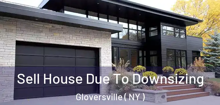  Sell House Due To Downsizing Gloversville ( NY )