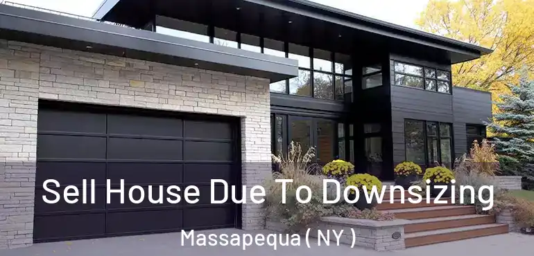 Sell House Due To Downsizing Massapequa ( NY )