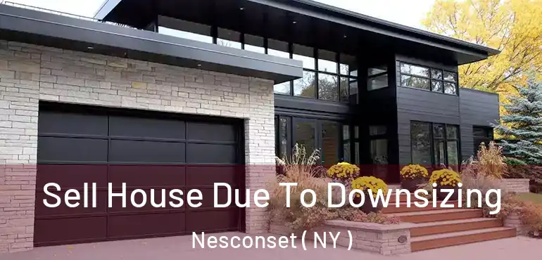 Sell House Due To Downsizing Nesconset ( NY )
